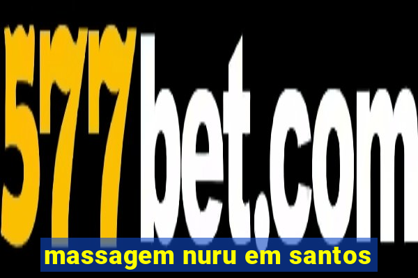 massagem nuru em santos